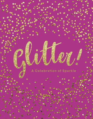 Glitter A Celebration Of Sparkle By Adams Media Corporation Nook Book Nook Kids Ebook Barnes Noble