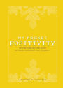 My Pocket Positivity: Anytime Exercises That Boost Optimism, Confidence, and Possibility