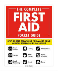 Title: The Complete First Aid Pocket Guide: Step-by-Step Treatment for All of Your Medical Emergencies, Author: John Furst