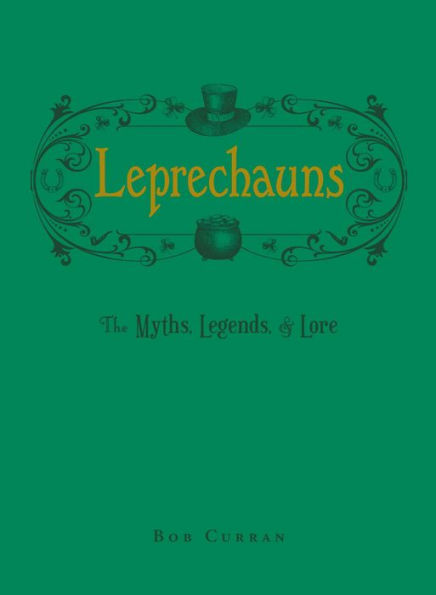 Leprechauns: The Myths, Legends, & Lore