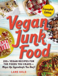 Ebooks for free download Vegan Junk Food, Expanded Edition: 200+ Vegan Recipes for the Foods You Crave - Minus the Ingredients You Don't