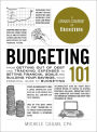 Budgeting 101: From Getting Out of Debt and Tracking Expenses to Setting Financial Goals and Building Your Savings, Your Essential Guide to Budgeting