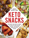 Alternative view 1 of Keto Snacks: From Sweet and Savory Fat Bombs to Pizza Bites and Jalapeño Poppers, 100 Low-Carb Snacks for Every Craving