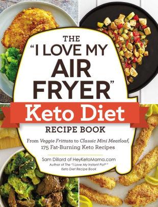 The I Love My Air Fryer Keto Diet Recipe Book From Veggie