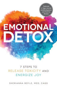 Title: Emotional Detox: 7 Steps to Release Toxicity and Energize Joy, Author: Sherianna Boyle