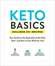 Title: Keto Basics: Your Guide to the Essentials of the Keto Diet-and How It Can Work for You!, Author: Adams Media Corporation