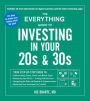 The Everything Guide to Investing in Your 20s & 30s: Your Step-by-Step Guide to: * Understanding Stocks, Bonds, and Mutual Funds * Maximizing Your 401(k) * Setting Realistic Goals * Recognizing the Risks and Rewards of Cryptocurrencies * Minimizing Your I