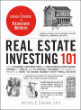 Real Estate Investing 101: From Finding Properties and Securing Mortgage Terms to REITs and Flipping Houses, an Essential Primer on How to Make Money with Real Estate