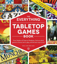 Best books download The Everything Tabletop Games Book: From Settlers of Catan to Pandemic, Find Out Which Games to Choose, How to Play, and the Best Ways to Win! by Bebo 9781507210628 MOBI PDF English version