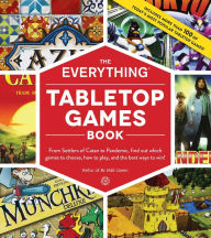 Title: The Everything Tabletop Games Book: From Settlers of Catan to Pandemic, Find Out Which Games to Choose, How to Play, and the Best Ways to Win!, Author: Bebo