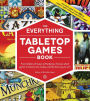 The Everything Tabletop Games Book: From Settlers of Catan to Pandemic, Find Out Which Games to Choose, How to Play, and the Best Ways to Win!