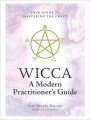 Wicca: A Modern Practitioner's Guide: Your Guide to Mastering the Craft