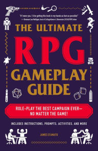Title: The Ultimate RPG Gameplay Guide: Role-Play the Best Campaign Ever-No Matter the Game!, Author: James D'Amato