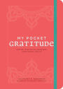 My Pocket Gratitude: Anytime Exercises for Awareness, Appreciation, and Joy