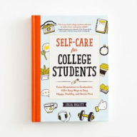 Download book in pdf free Self-Care for College Students: From Orientation to Graduation, 150+ Easy Ways to Stay Happy, Healthy, and Stress-Free  in English 9781507211151 by Julia Dellitt