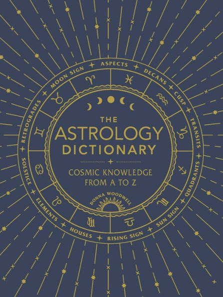 The Astrology Dictionary: Cosmic Knowledge from A to Z