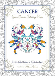 Title: Cancer: Your Cosmic Coloring Book: 24 Astrological Designs for Your Zodiac Sign!, Author: Mecca Woods