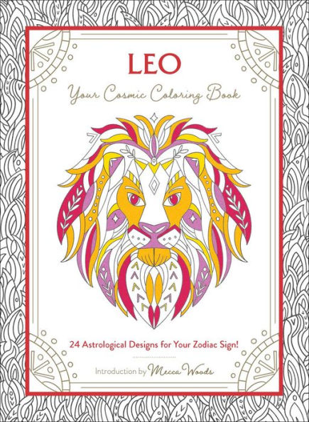 Leo: Your Cosmic Coloring Book: 24 Astrological Designs for Your Zodiac Sign!