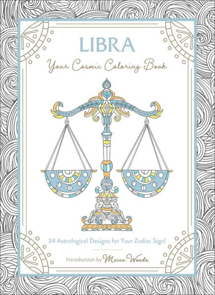 Libra: Your Cosmic Coloring Book: 24 Astrological Designs for Your Zodiac Sign!