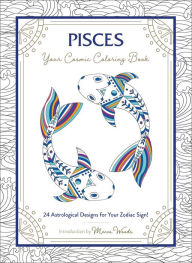 Title: Pisces: Your Cosmic Coloring Book: 24 Astrological Designs for Your Zodiac Sign!, Author: Mecca Woods