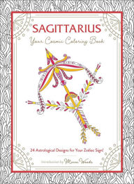 Title: Sagittarius: Your Cosmic Coloring Book: 24 Astrological Designs for Your Zodiac Sign!, Author: Mecca Woods