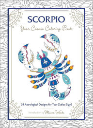 Title: Scorpio: Your Cosmic Coloring Book: 24 Astrological Designs for Your Zodiac Sign!, Author: Mecca Woods