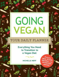 Title: Going Vegan: Your Daily Planner: Everything You Need to Transition to a Vegan Diet, Author: Michelle Neff