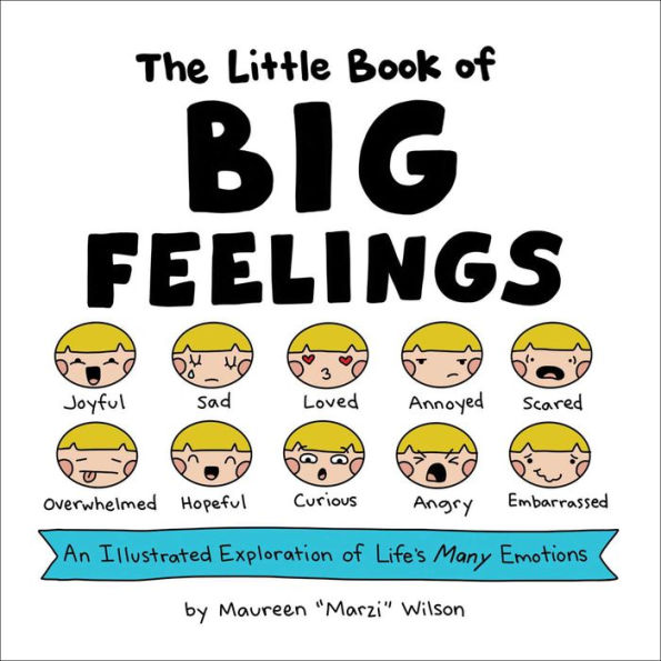 The Little Book of Big Feelings: An Illustrated Exploration Life's Many Emotions