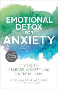 Free downloadable audiobook Emotional Detox for Anxiety: 7 Steps to Release Anxiety and Energize Joy  (English literature) 9781507212110 by Sherianna Boyle