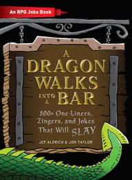 Free e books free downloads A Dragon Walks Into a Bar: An RPG Joke Book CHM PDF iBook by Jef Aldrich, Jon Taylor in English 9781507212189