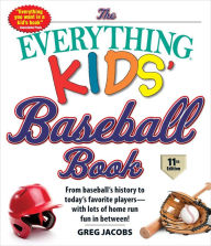 Pdf ebook gratis download The Everything Kids' Baseball Book, 11th Edition: From Baseball's History to Today's Favorite Players--with Lots of Home Run Fun in Between! 9781507212684 English version 