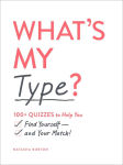 Alternative view 1 of What's My Type?: 100+ Quizzes to Help You Find Yourself-and Your Match!