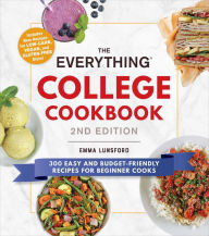 Free kindle books direct download The Everything College Cookbook, 2nd Edition: 300 Easy and Budget-Friendly Recipes for Beginner Cooks (English Edition)  by Emma Lunsford 9781507212776