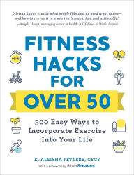 Public domain ebooks free download Fitness Hacks for over 50: 300 Easy Ways to Incorporate Exercise Into Your Life