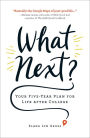 What Next?: Your Five-Year Plan for Life after College