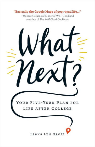 What Next?: Your Five-Year Plan for Life after College