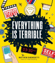 Title: Everything Is Terrible., Author: Matthew DiBenedetti