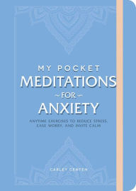 Download ebook italiano pdf My Pocket Meditations for Anxiety: Anytime Exercises to Reduce Stress, Ease Worry, and Invite Calm by Carley Centen