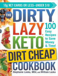 Book downloader google The DIRTY, LAZY, KETO Dirt Cheap Cookbook: 100 Easy Recipes to Save Money & Time! in English by Stephanie Laska, William Laska iBook DJVU