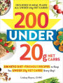 200 under 20g Net Carbs: 200 Keto Diet-Friendly Recipes to Keep You under 20g Net Carbs Every Day!