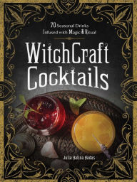 Online textbooks for free downloading WitchCraft Cocktails: 70 Seasonal Drinks Infused with Magic & Ritual CHM (English Edition)