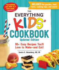 Free download best seller books The Everything Kids' Cookbook, Updated Edition: 90+ Easy Recipes You'll Love to Make-and Eat! MOBI iBook English version by Sandra K Nissenberg 9781507214008