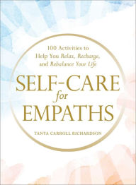 English books in pdf format free download Self-Care for Empaths: 100 Activities to Help You Relax, Recharge, and Rebalance Your Life