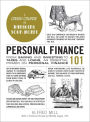 Personal Finance 101: From Saving and Investing to Taxes and Loans, an Essential Primer on Personal Finance