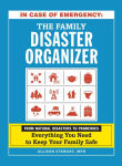 Alternative view 1 of In Case of Emergency: The Family Disaster Organizer: From Natural Disasters to Pandemics, Everything You Need to Keep Your Family Safe