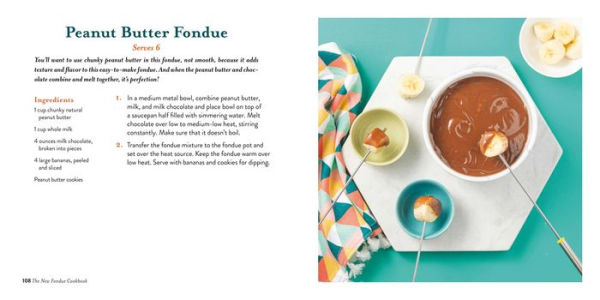 The New Fondue Cookbook: From Savory Ale-Spiked Cheddar to Sweet Chocolate Peanut Butter Fondue, 100 Recipes for Fun!