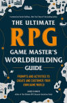 Alternative view 1 of The Ultimate RPG Game Master's Worldbuilding Guide: Prompts and Activities to Create and Customize Your Own Game World