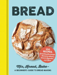 Title: Bread: Mix, Knead, Bake-A Beginner's Guide to Bread Making, Author: Adams Media Corporation