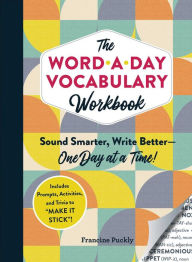 The Word-a-Day Vocabulary Workbook: Sound Smarter, Write Better-One Day at a Time!