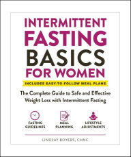 Free digital books to download Intermittent Fasting Basics for Women: The Complete Guide to Safe and Effective Weight Loss with Intermittent Fasting by Lindsay Boyers ePub 9781507215708